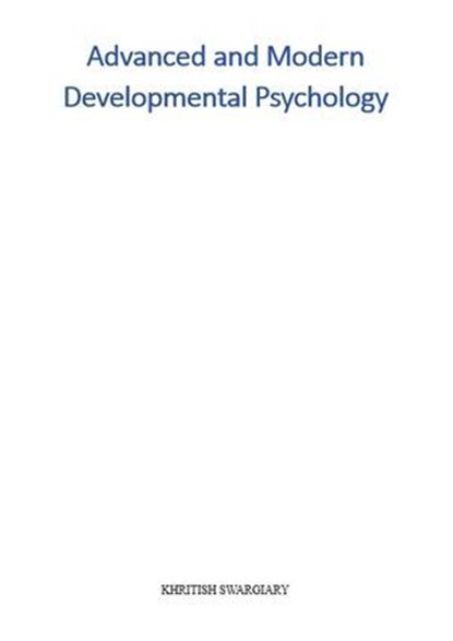 Advanced and Modern Developmental Psychology, KHRITISH SWARGIARY - Ebook - 9798231759408