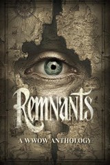 Remnants: A WWOW Anthology - J.L. Henker ; HL Bernabe ; S.D. Huston ; Margot Conor ; Mickey Peters ; Carrie Schweiger ; Taylor Metzler ; Mara Lynn Johnstone ; BJ Sikes ; Lark Fitzgerald - 9798231759620