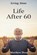 Life After 60, Matthew Dean - Paperback - 9798231773374