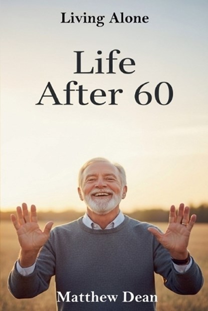 Life After 60, Matthew Dean - Paperback - 9798231773374