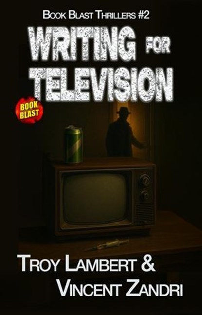 Writing for Television, Troy Lambert ; Vincent Zandri - Ebook - 9798231795352