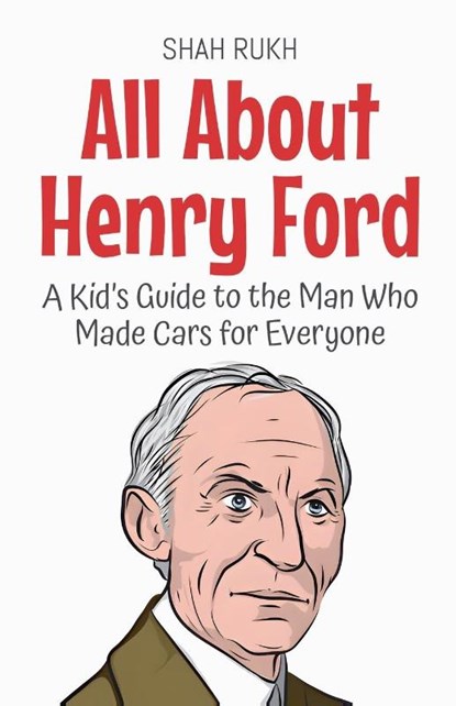 All About Henry Ford, Shah Rukh - Paperback - 9798231812370