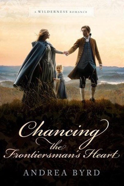 Chancing the Frontiersman's Heart, Andrea Byrd - Ebook - 9798231818587