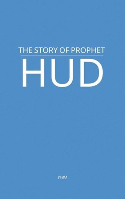 The Story of Prophet Hud, MAA - Ebook - 9798231821044