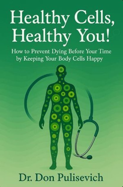 Healthy Cells, Healthy You!, Dr. Don Pulisevich - Ebook - 9798231828272