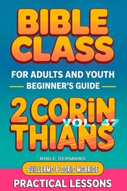 Bible Class for Adults and Youth: Beginner's Guide — 2 Corinthians, Bible Sermons - Ebook - 9798231840533