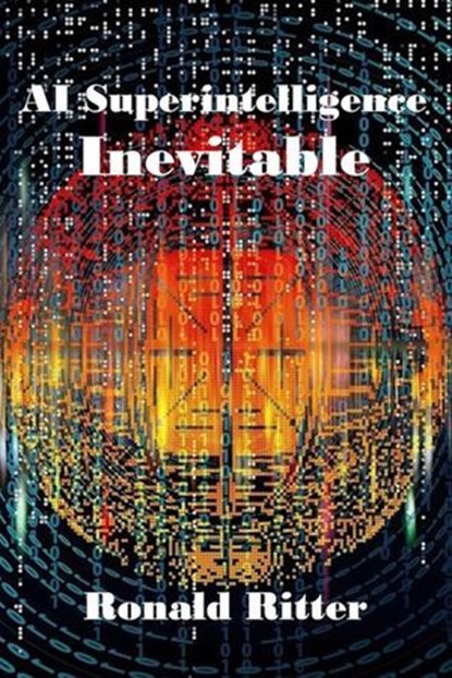AI Superintelligence Inevitable, Ronald Ritter - Ebook - 9798231844982