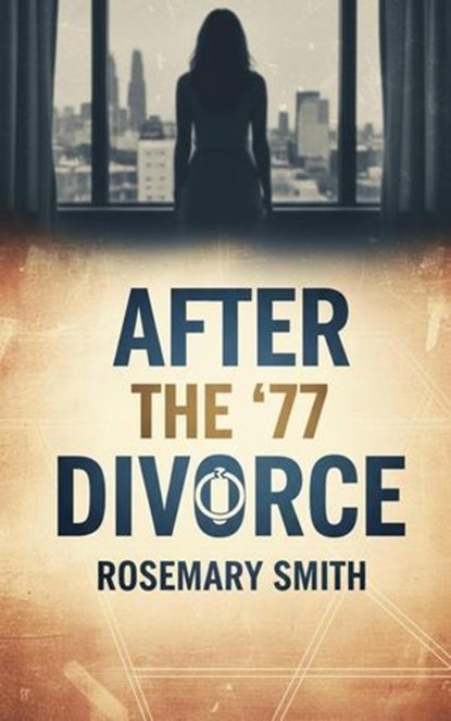After The ’77 Divorce, Rosemary Smith - Ebook - 9798231854257