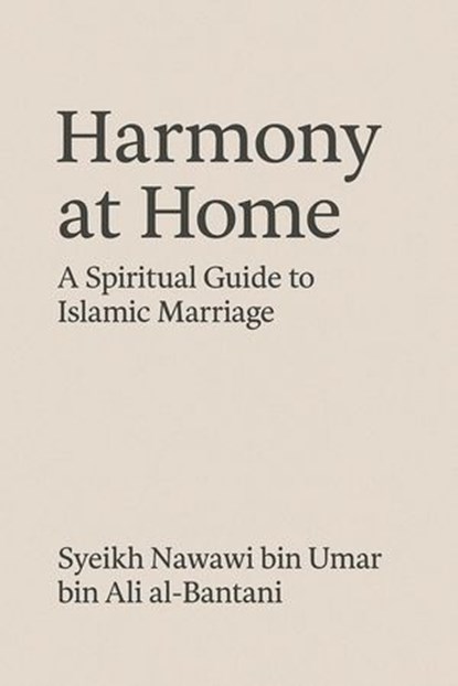 Harmony at Home: A Spiritual Guide to Islamic Marriage, Syeikh Nawawi Al-Bantani - Ebook - 9798231854493