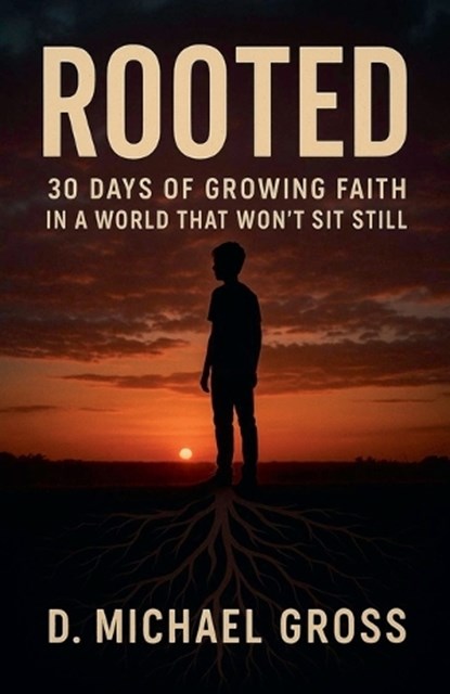 Rooted, D Michael Gross - Paperback - 9798231854769