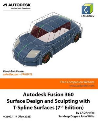 Autodesk Fusion 360 Surface Design and Sculpting with T-Spline Surfaces (7th Edition), Sandeep Dogra ; John Willis - Ebook - 9798231854868