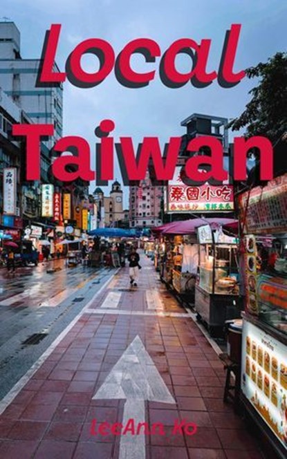 Local Taiwan, LeeAnn Ko - Ebook - 9798231861163