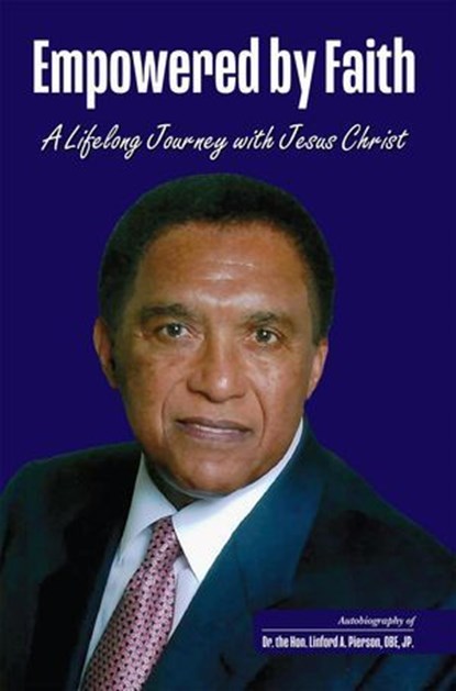 Empowered By Faith, Dr. the Hon. Linford Pierson, OBE, JP - Ebook - 9798231877072