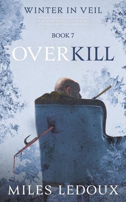 Overkill (Winter in Veil Book 7), Miles Ledoux - Ebook - 9798231881550