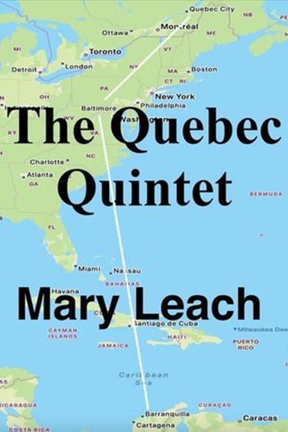 The Quebec Quintet, Mary Leach - Ebook - 9798231882823