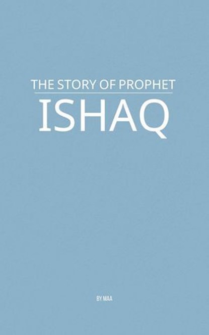 The Story of Prophet Ishaq, MAA - Ebook - 9798231888412