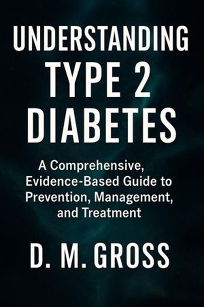 Understanding Type 2 Diabetes, D. M. Gross - Ebook - 9798231895144