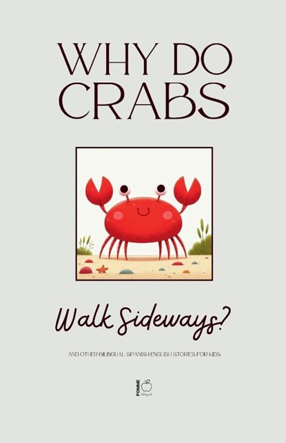 Why Do Crabs Walk Sideways? And Other Bilingual Spanish-English Stories for Kids, Pomme Bilingual - Paperback - 9798231895465