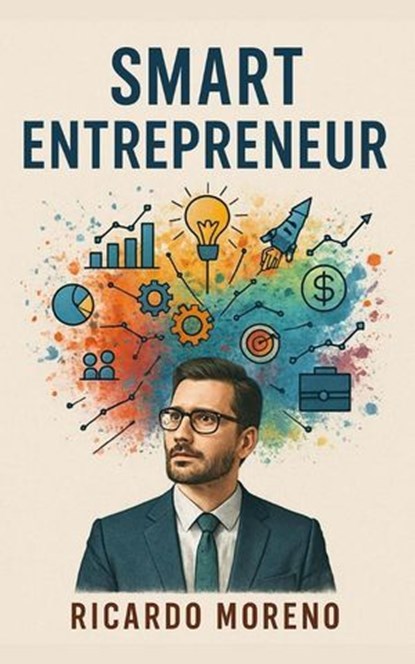 Smart Entrepreneur, Ricardo Moreno - Ebook - 9798231898411