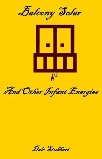 Balcony Solar and Other Infant Energies, Dale Stubbart - Ebook - 9798231899074