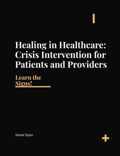 Healing in Healthcare- Crisis Intervention, Daniel D. Taylor - Ebook - 9798231901487