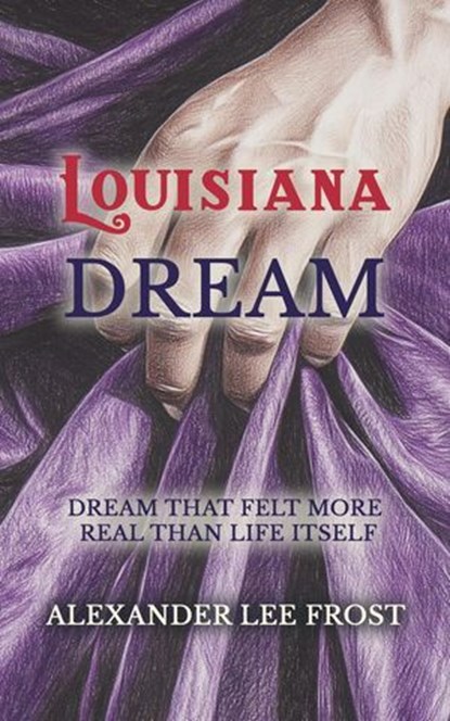 Louisiana Dream, Alexander Lee Frost - Ebook - 9798231912469