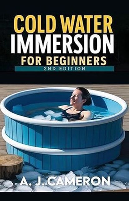 Cold Water Immersion for Beginners, A. J. Cameron - Ebook - 9798231914784
