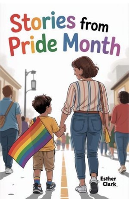 Stories from Pride Month, Esther Clark - Ebook - 9798231918386