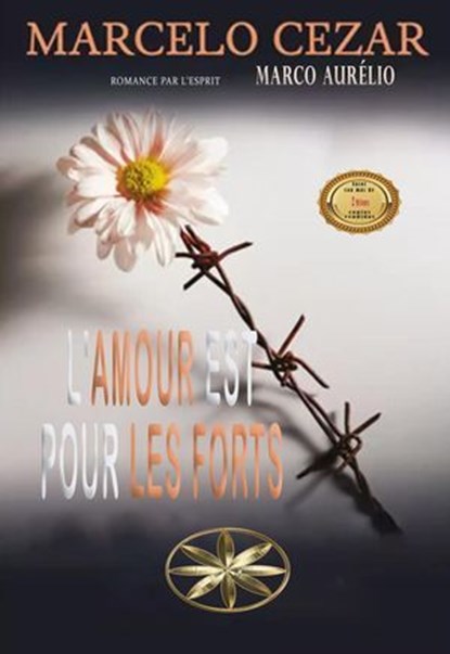 L'amour Est Pour Les Forts, Marcelo Cezar ; Par L'Esprit Marco Aurélio - Ebook - 9798231918638