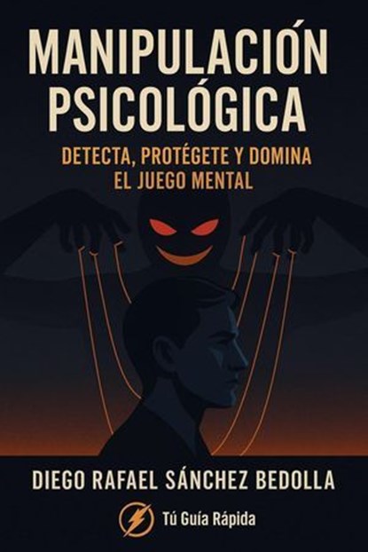Manipulacion Psicologica, detecta, protegete y domina el juego mental, Diego Rafael Sánchez Bedolla - Ebook - 9798231934928