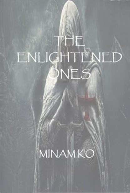 The Enlightened Ones, MINAM KO - Ebook - 9798231937783