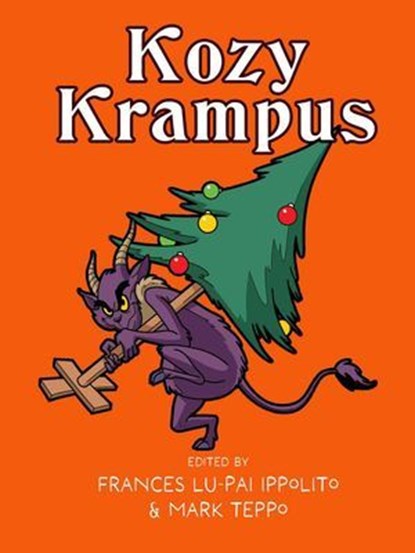Kozy Krampus, Sara Wilson ; Martha Hipley ; Em Starr ; Ryan Van Ells ; Margo Pecha ; Devan Barlow ; L. E. Daniels ; Chris J. Karr ; Sydney Sylvester ; Edward St. Boniface ; Peter Damien ; Megan Lee Beals ; Lauren Taylor Bak ; John Klima ; Colleen Anderson ; KB Willson  - Ebook - 9798231940127