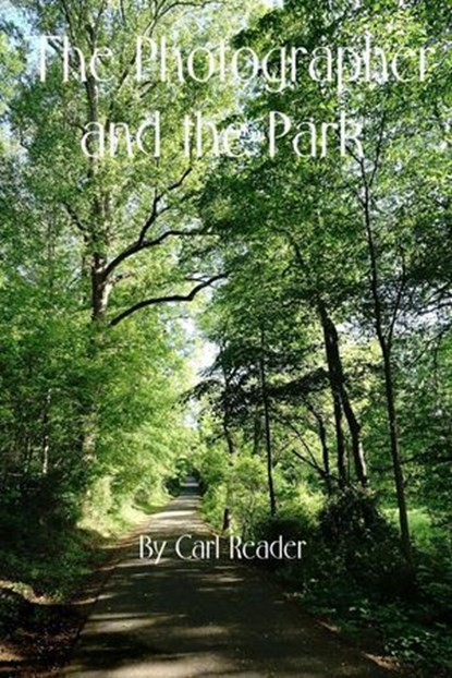 The Photographer and the Park, Carl Reader - Ebook - 9798231946006