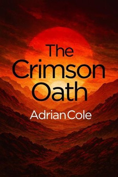 The Crimson Oath, Adrian Cole - Ebook - 9798231955688