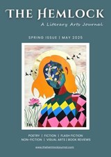 The Hemlock : A Literary Arts Journal Spring Issue (May 2025) - John Grey ; Kelsey Britton ; Banashri Sengupta ; Michael Atkinson ; Rachel Tesler ; Sarah Das Gupta ; Tim Gavin ; Milagros Vilaplana ; Rafi ; Liv Greene ; John RC Potter ; C. Christine Fair ; Joel Savishinsky ; Daniel Rodrigues ; Kayla Knight ; M. M. Vale - 9798231958603