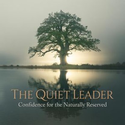 The Quiet Leader: Confidence for the Naturally Reserved, John Gabriel - Ebook - 9798231966929