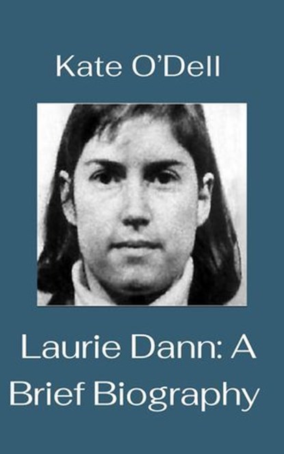 Laurie Dann: A Brief Biography, Kate O'Dell - Ebook - 9798231968008