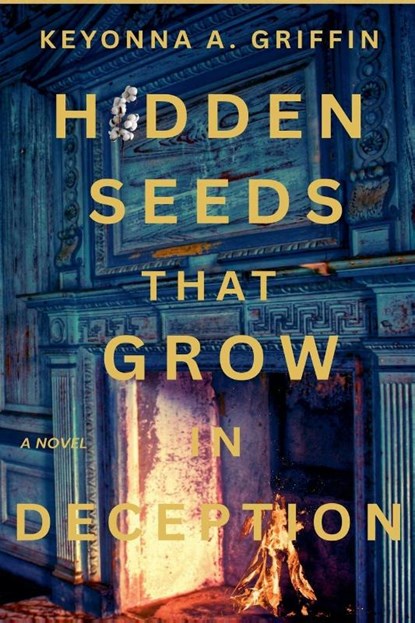 Hidden Seeds That Grow in Deception, Keyonna A. Griffin - Paperback - 9798231980680