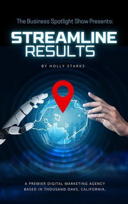 The Business Spotlight Show Presents: Streamline Results, Holly Starks ; Jonathan Johnson - Ebook - 9798231985456