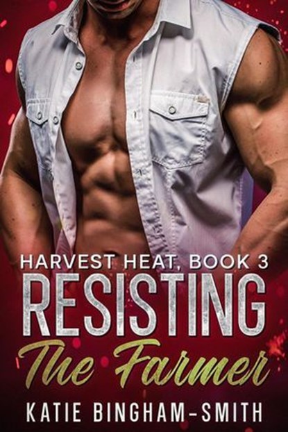 Resisting The Farmer, Katie Bingham-Smith - Ebook - 9798231999507