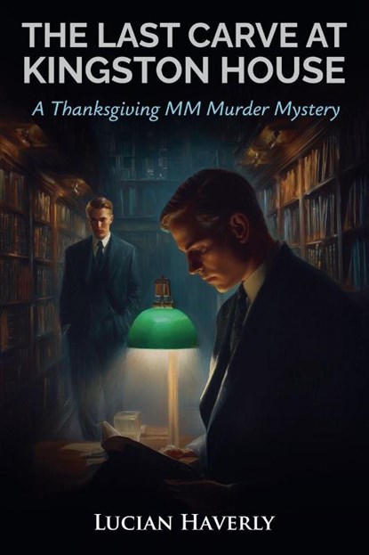 The Last Carve at Kingston House - A Thanksgiving MM Murder Mystery, Lucian Haverly - Paperback - 9798232010737