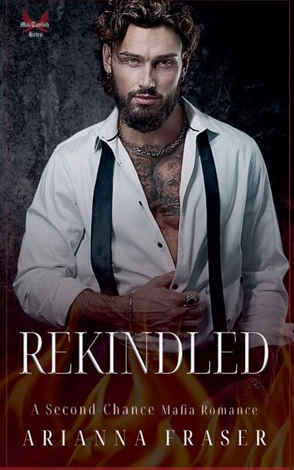 Rekindled - A Second Chance Scottish Mafia Romance, Arianna Fraser - Paperback - 9798232012144