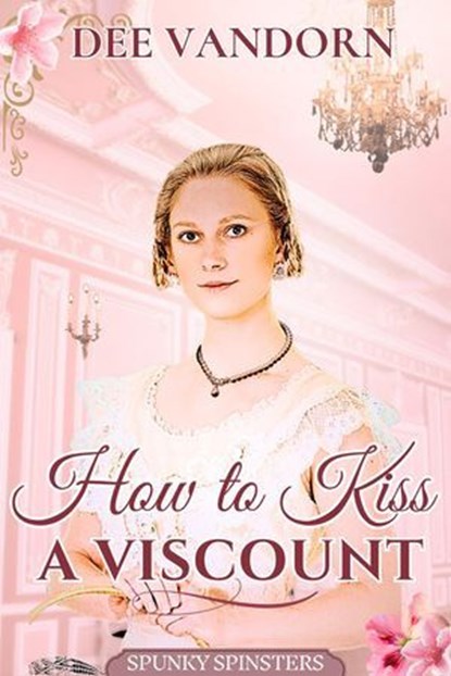 How to Kiss a Viscount, Clean Romance, Dee Vandorn - Ebook - 9798232013868