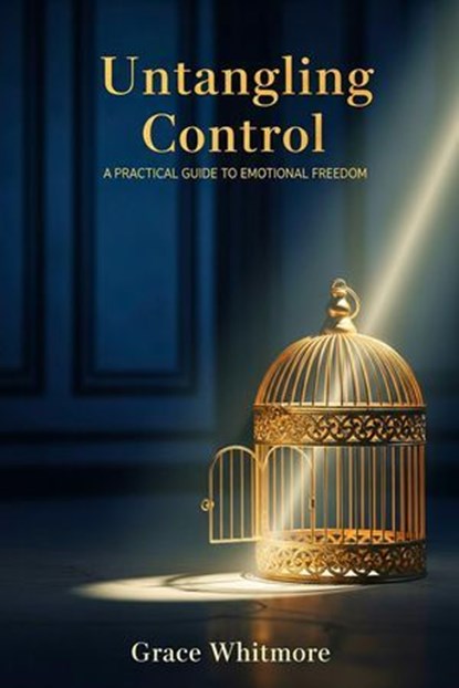 Untangling Control, Grace Whitmore - Ebook - 9798232025441