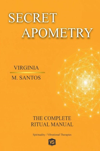 Secret Apometry - The Complete Ritual Manual, Virginia M. Santos - Paperback - 9798232029401