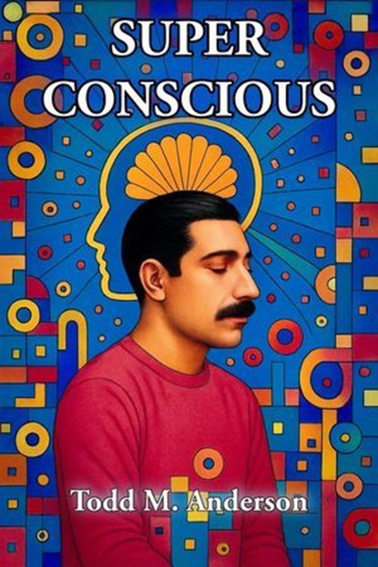 Super Conscious, Todd M. Anderson - Ebook - 9798232056919