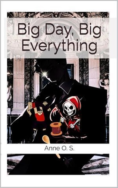 Big Day, Big Everything, Anne O. S. - Ebook - 9798232069254
