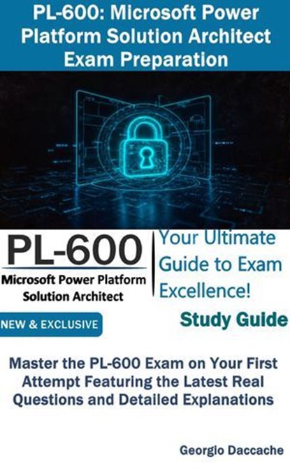 PL-600: Microsoft Power Platform Solution Architect Exam Preparation, Georgio Daccache - Ebook - 9798232080075