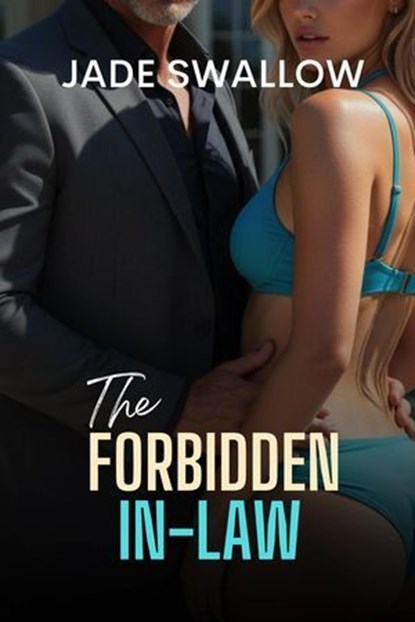The Forbidden In-Law, Jade Swallow - Ebook - 9798232089856
