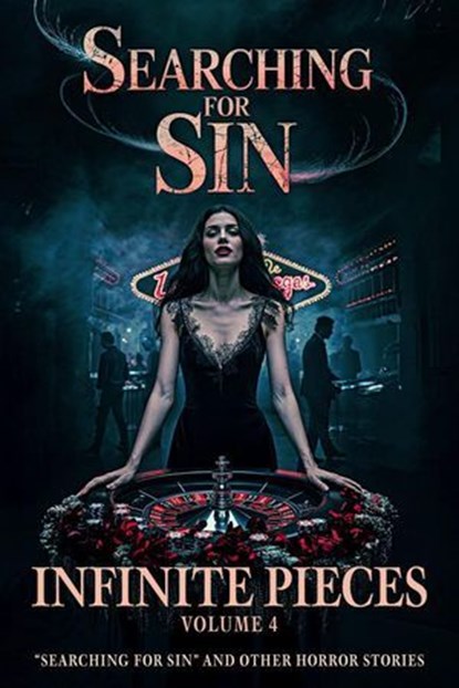 Infinite Pieces Volume 4: "Searching for Sin" and Other Horror Stories, Sean Platt ; Kathryn Cottam ; Kim M. Watt ; David W. Wright ; L.B. Milano ; Roberta Cottam ; Emme Jackson ; Ebony Graves ; Wade Peterson ; Jordan Bach - Ebook - 9798232093471